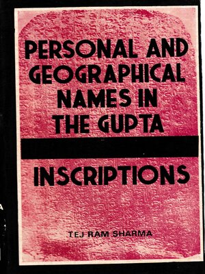 cover image of Personal and Geographical Names in the Gupta Inscriptions